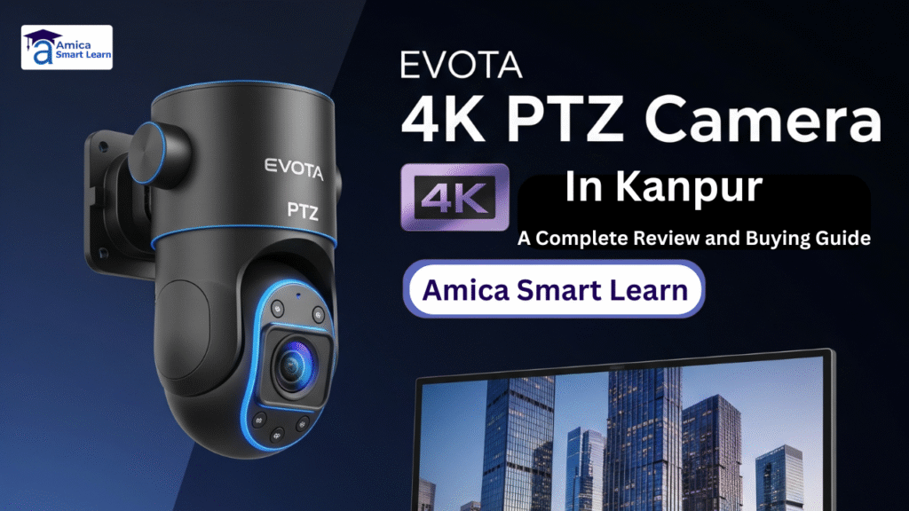 Evota 4K PTZ Camera in Kanpur: A Complete Review and Buying Guide