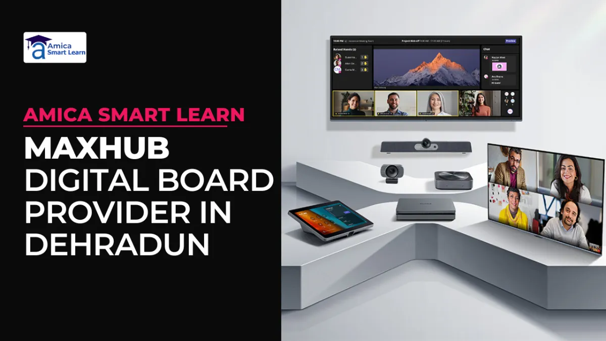 Maxhub Digital Board Provider in Dehradun – Amica Smart Learn’s Smart Classroom Setup